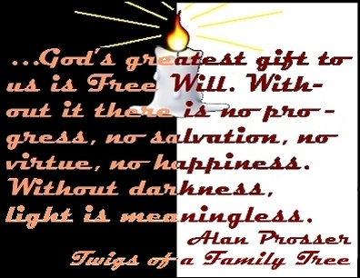 ...God's greatest gift to us is Free Will. Without it there is no progress, no salvation, no virtue, no happiness. Without darkness, light is meaningless. #Darkness #Light #AlanProsser